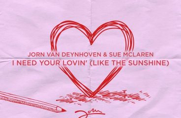 Jorn van Deynhoven Spreads The Love With First Single Of Forthcoming Album: 'I Need Your Lovin' (Like The Sunshine)' Featuring Sue McLaren