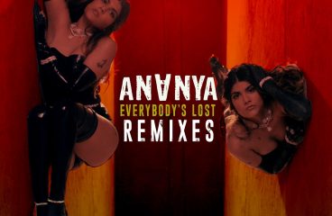 Multi-platinum & international artist Ananya presents the anticipated remixes of ‘Everybody’s Lost’!