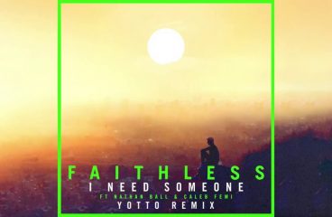 Faithless – ‘I Need Someone’ (Yotto Remix)