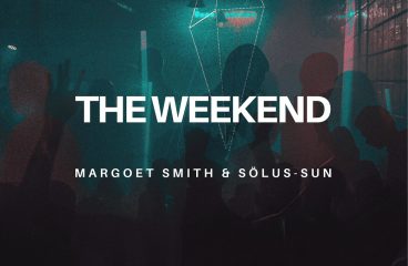 Margoet Smith & Sölus-Sun Release Make Sure You Are Ready For “The Weekend” !