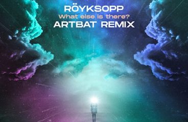 Röyksopp – What Else Is There? (ARTBAT Remix)