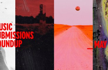 Music Submissions Roundup: MayMusic Submissions Roundup: May