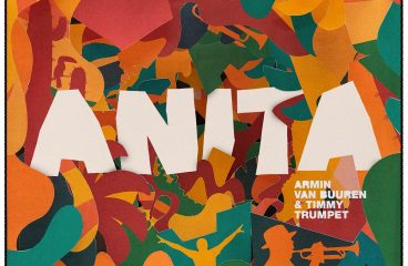ARMIN VAN BUUREN AND TIMMY TRUMPET DEDICATE NEW SUMMER SMASH TO THE ULTIMATE PARTY GIRL: ‘ANITA’!