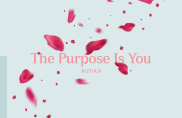 Alpha 9 – The Purpose Is You