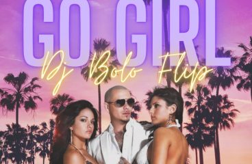 DJ BOLO latest bootleg “Go Girl” will instantly ignite your party!