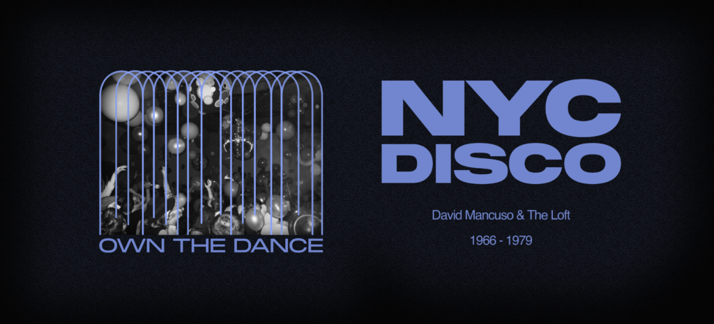 Own the Dance: 1970s NYC Disco and David Mancuso’s LoftOwn the Dance: 1970s NYC Disco and David Mancuso’s Loft