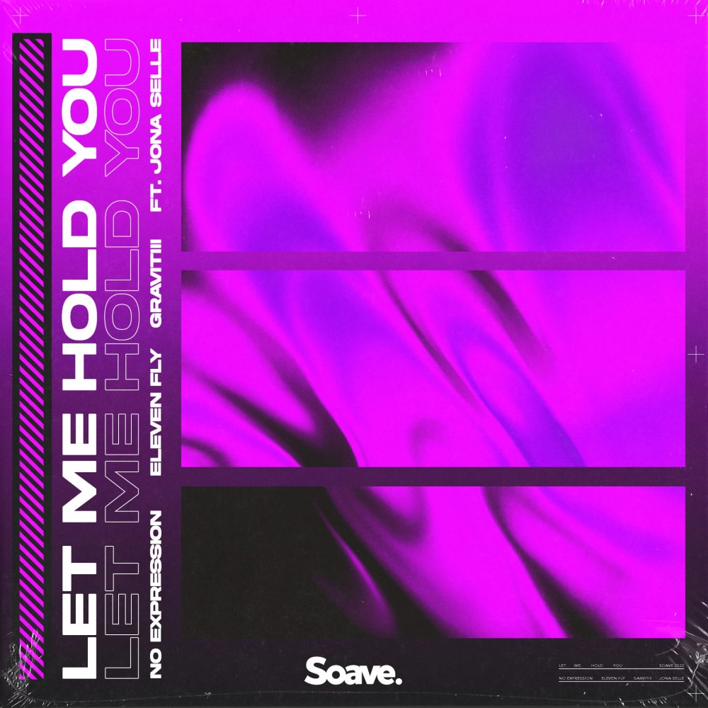 No ExpressioN, Eleven Fly & GRAVITIII – ‘Let Me Hold You’ (ft. Jona Selle)