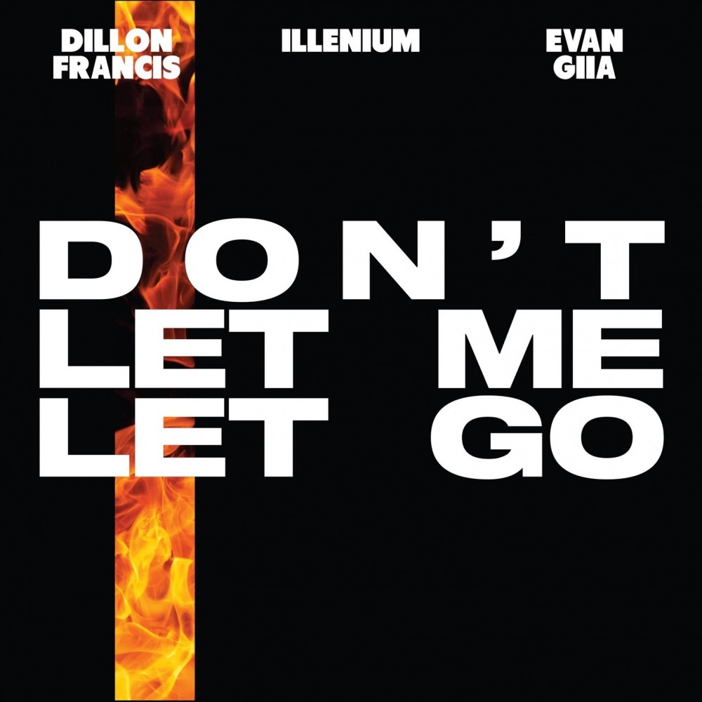 ‘Don’t Let Me Go’, a New ILLENIUM & Dillon Francis Collab