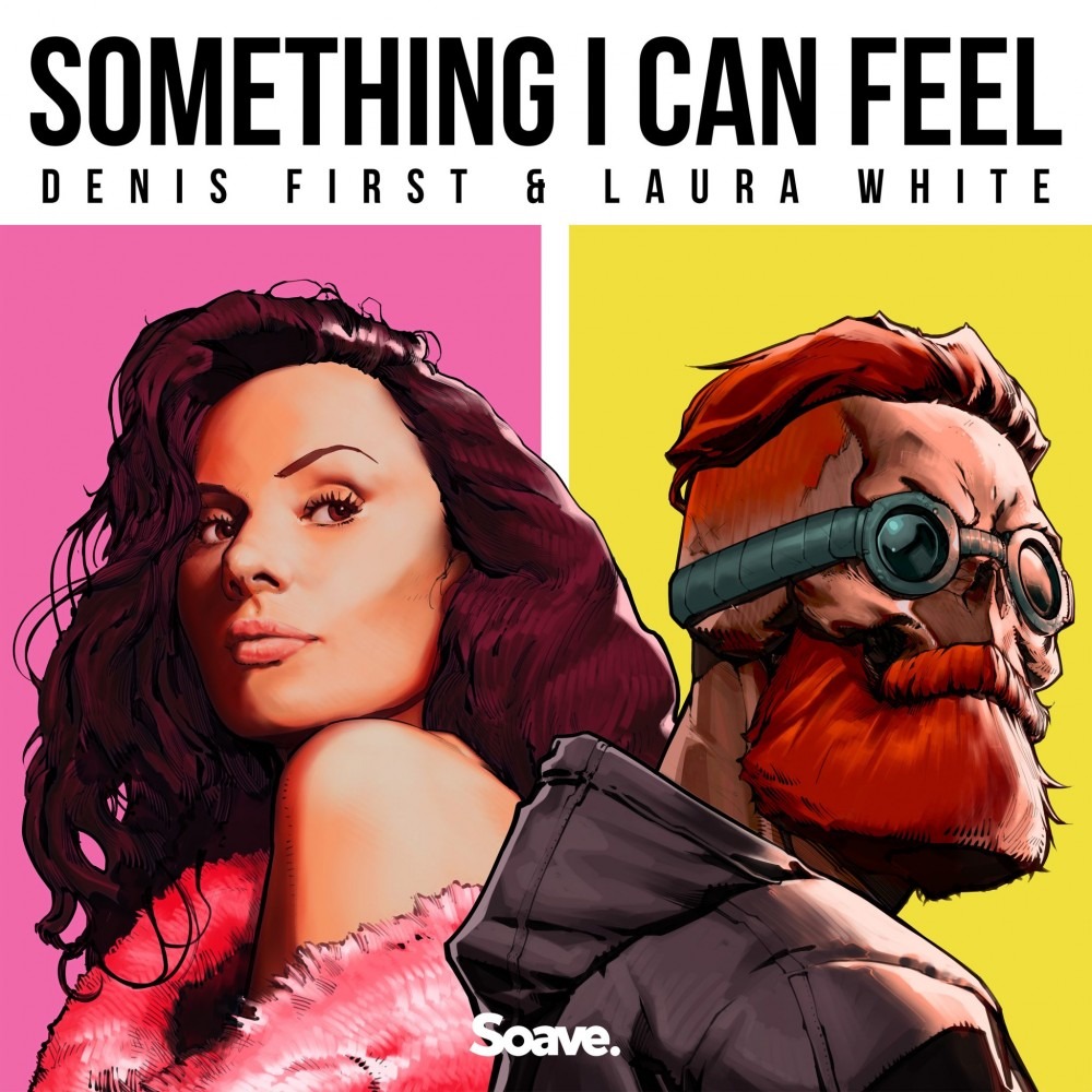 Denis First & Laura White – ‘Something I Can Feel’