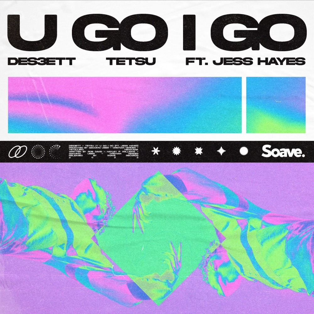 DES3ETT & TETSU – ‘U Go I Go (ft. Jess Hayes)’