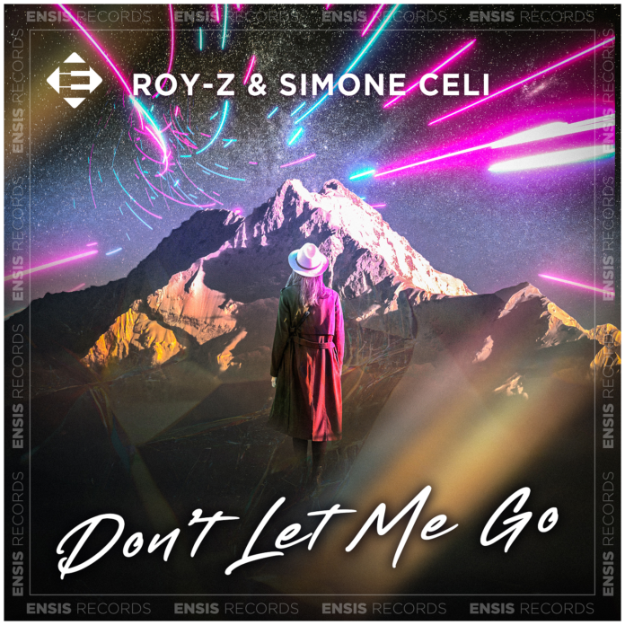 SIMONE CELI TEAMED UP WITH ROY-Z TO BRING YOU A DEEP HOUSE PEARL CALLED “DON’T LET ME GO”!