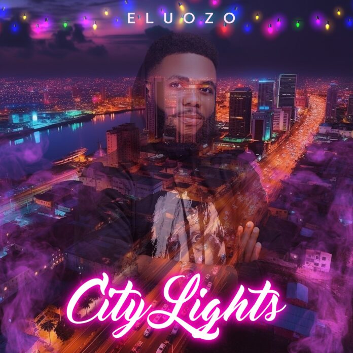 Get Your Dancing Shoes On For Eluozo’s Newest Release “City Lights”!
