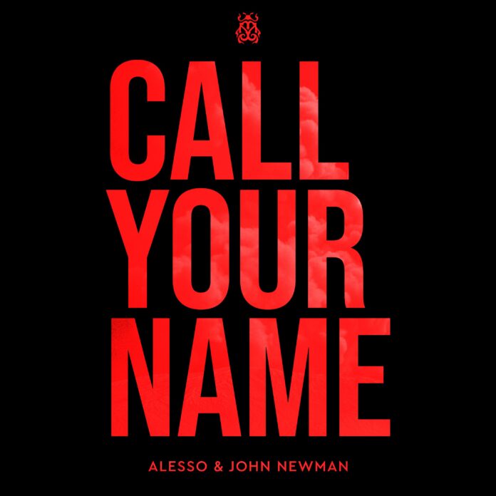 Alesso and John Newman collide on ‘Call Your Name’!