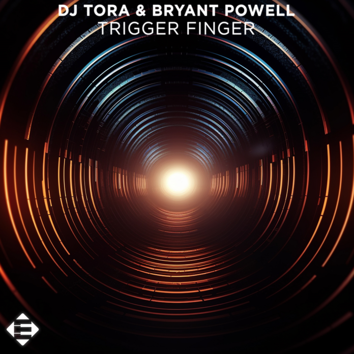 DJ TORA TEAMED UP WITH BRYANT POWELL FOR ELECTRO BANGER “TRIGGER FINGER”!