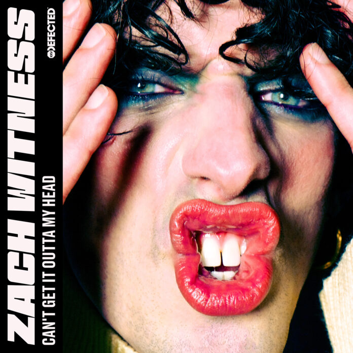 Zach Witness delivers Defected debut “Can’t Get It Outta My Head” !
