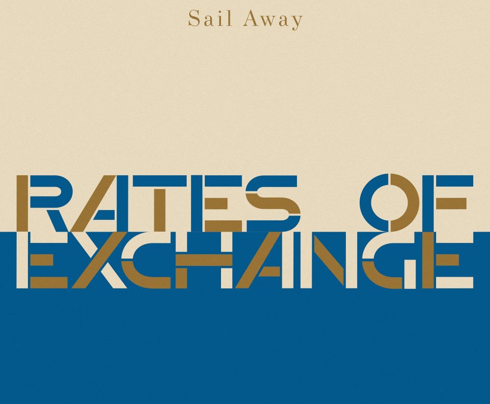 Rates of Exchange – Sail Away (Release)