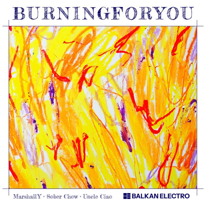 MarshallYU, Sober Chow & Uncle Ciao light up Balkan Electro with “Burning for You”!